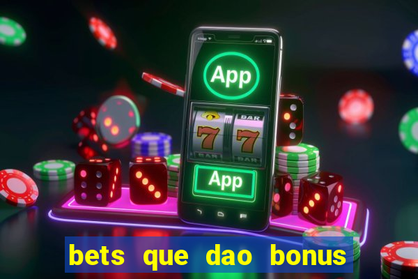 bets que dao bonus no cadastro sem deposito