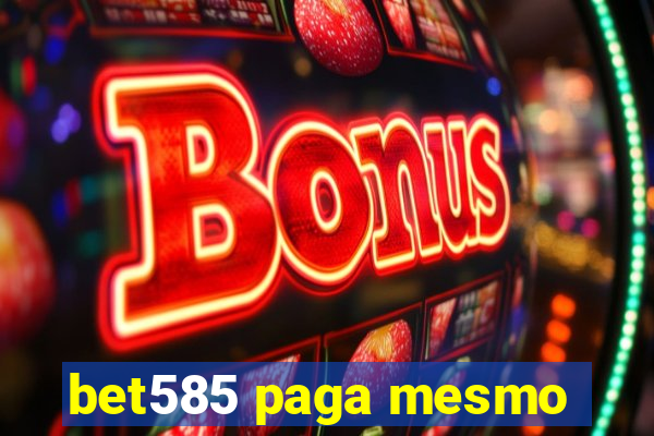 bet585 paga mesmo