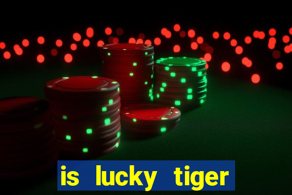 is lucky tiger casino legit