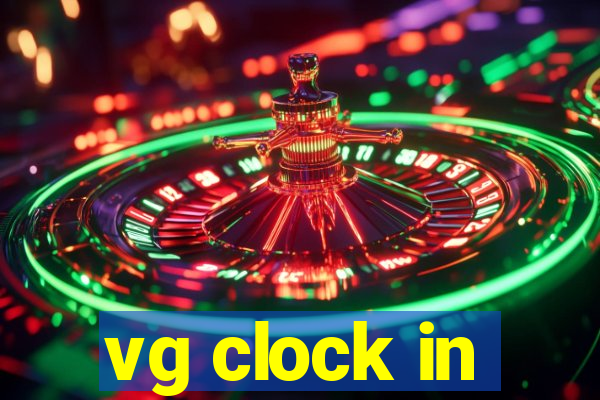 vg clock in