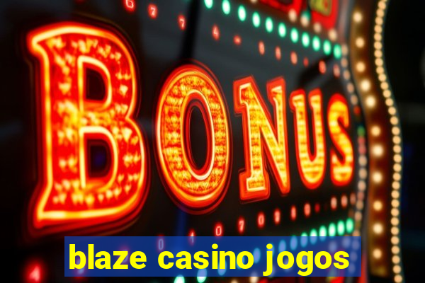 blaze casino jogos