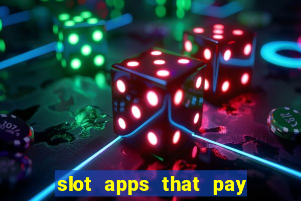 slot apps that pay real money