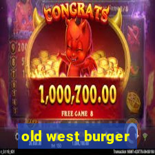 old west burger