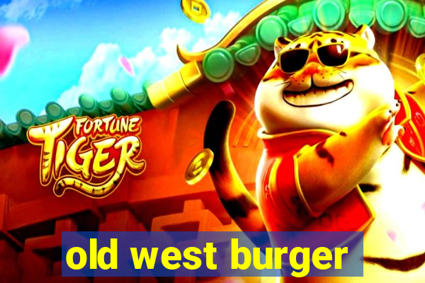 old west burger