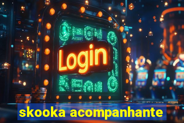 skooka acompanhante