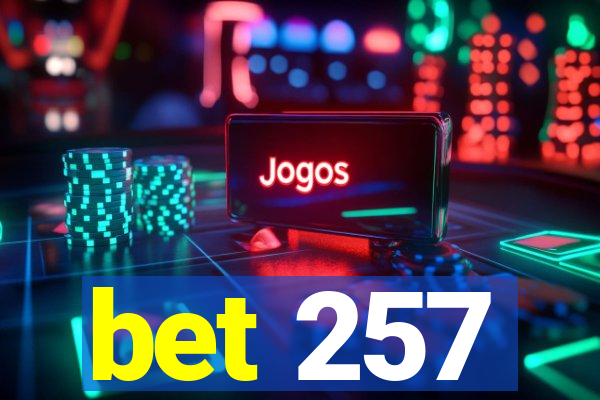 bet 257