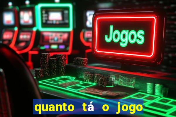 quanto tá o jogo do brasileir?o