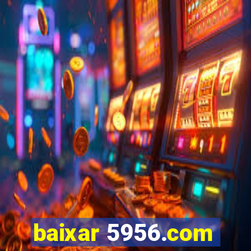 baixar 5956.com