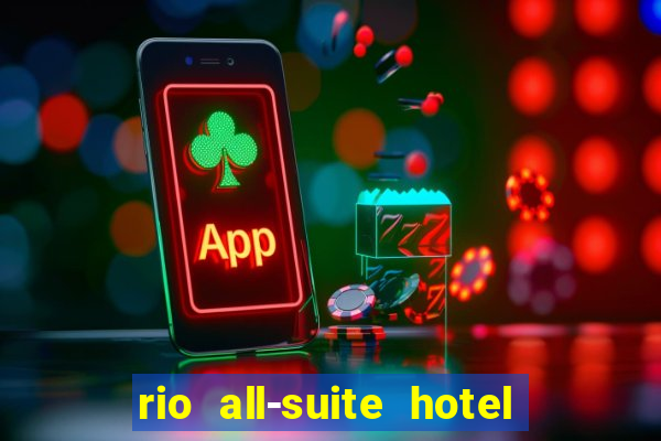 rio all-suite hotel and casino las vegas nv