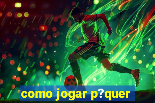 como jogar p?quer