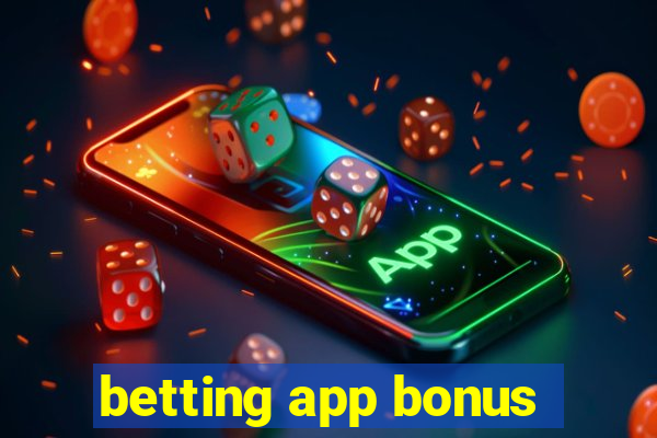 betting app bonus