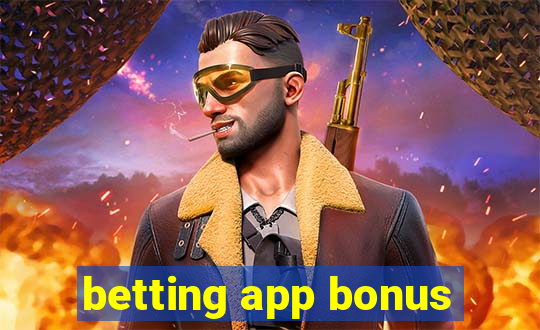 betting app bonus