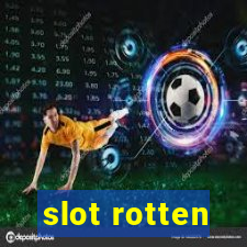 slot rotten