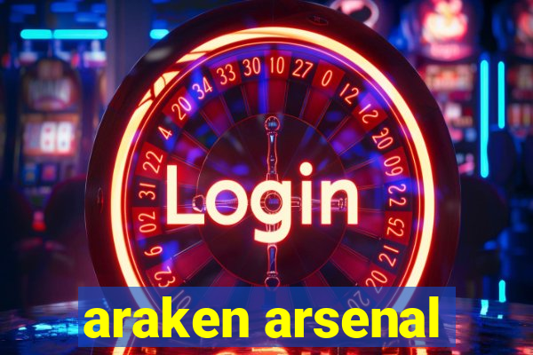 araken arsenal