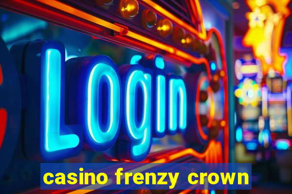 casino frenzy crown