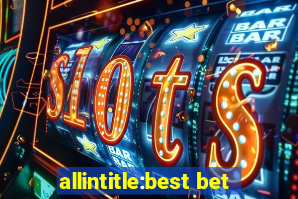 allintitle:best bet