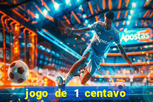 jogo de 1 centavo no esporte da sorte