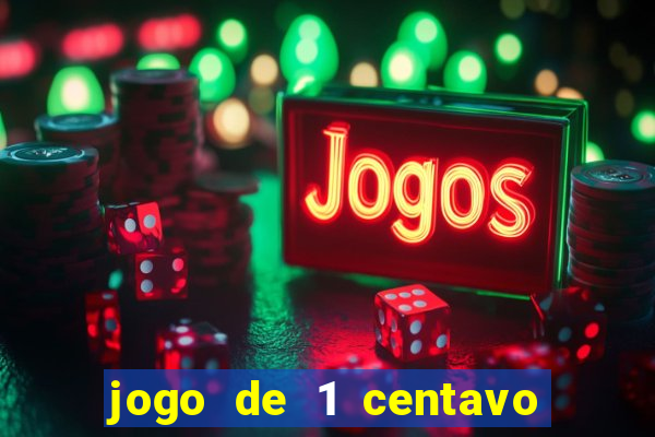 jogo de 1 centavo no esporte da sorte