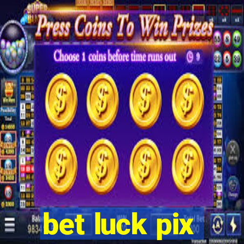 bet luck pix