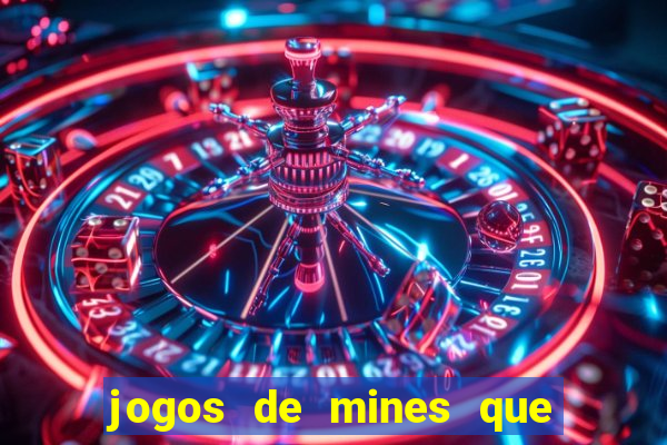 jogos de mines que ganha dinheiro