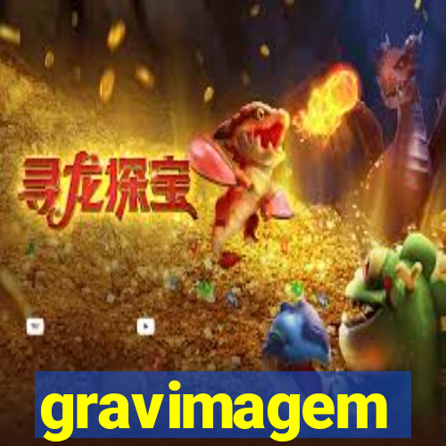 gravimagem