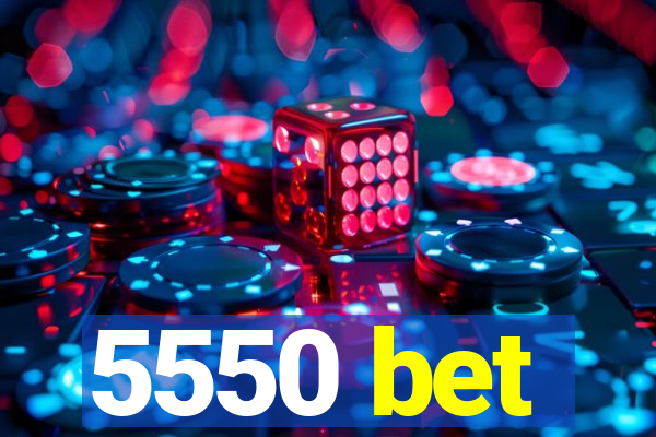 5550 bet