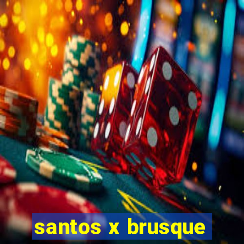 santos x brusque