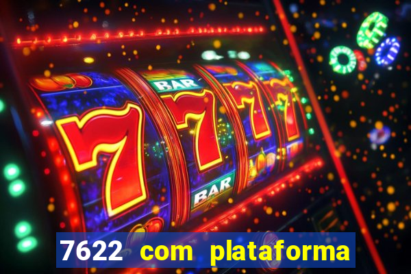 7622 com plataforma de jogos