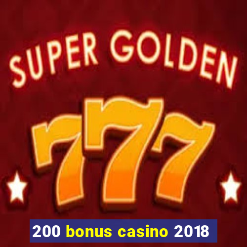 200 bonus casino 2018