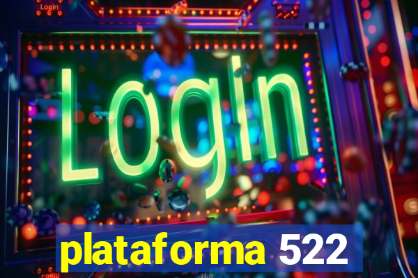 plataforma 522