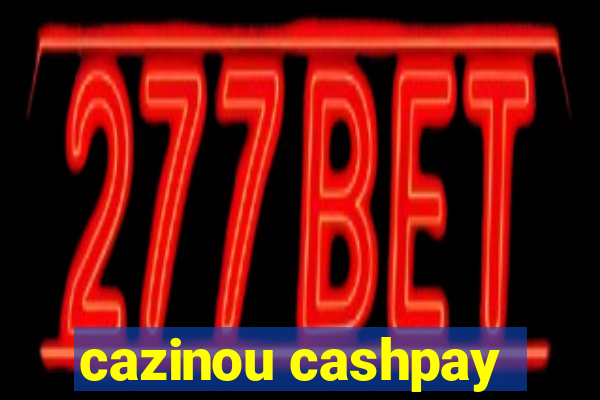 cazinou cashpay