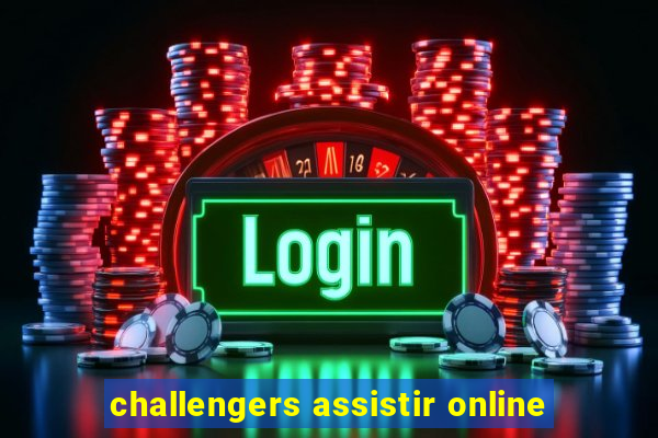 challengers assistir online