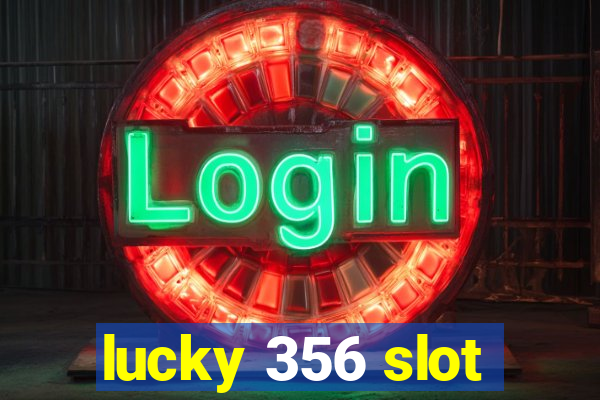 lucky 356 slot