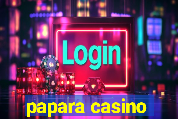 papara casino