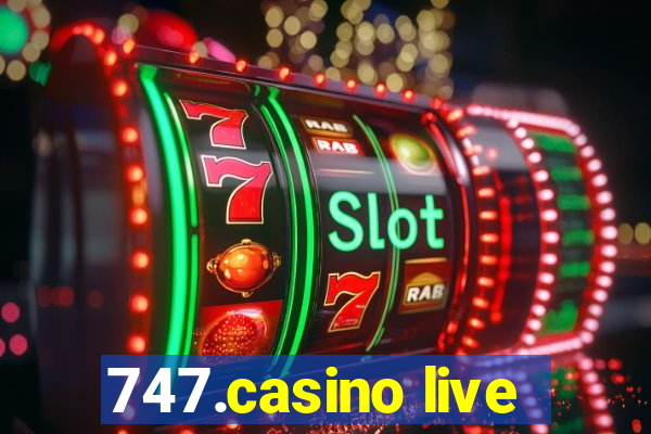 747.casino live