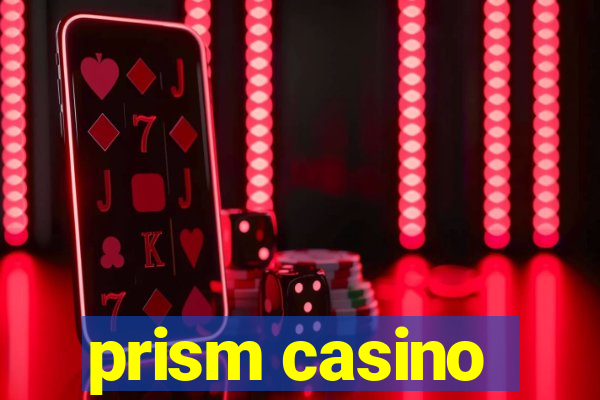 prism casino