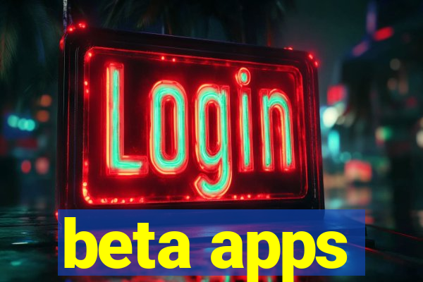 beta apps