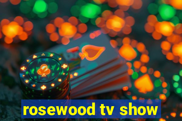 rosewood tv show