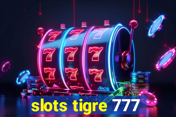 slots tigre 777