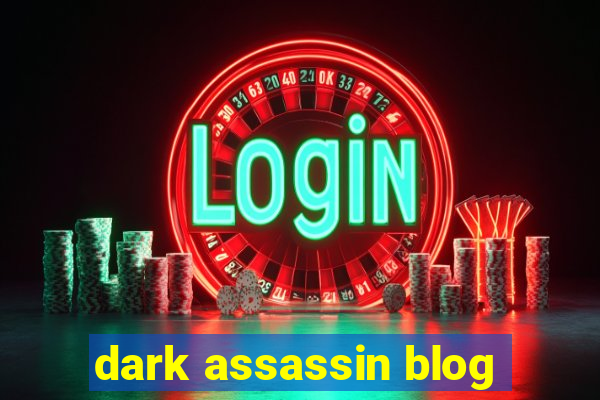 dark assassin blog