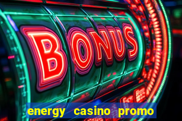 energy casino promo code no deposit