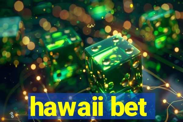 hawaii bet