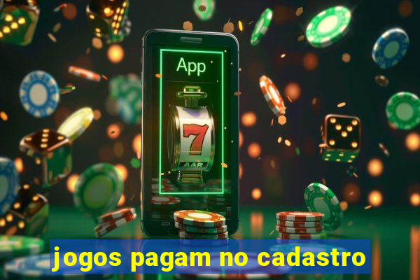 jogos pagam no cadastro