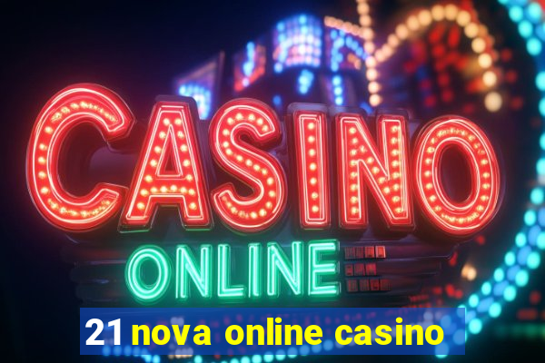 21 nova online casino