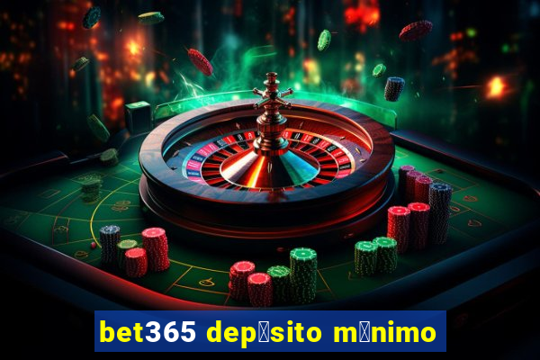 bet365 dep贸sito m铆nimo