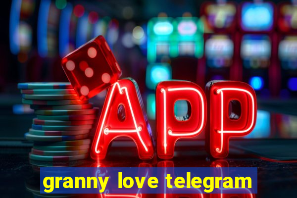 granny love telegram