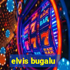 elvis bugalu