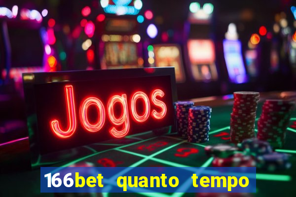 166bet quanto tempo demora para cair na conta