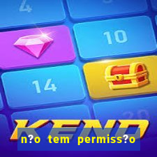 n?o tem permiss?o para jogar jogos de cassino betano