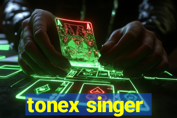 tonex singer